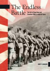 book The Endless Battle: The Fall of Hong Kong and Canadian POWs in Imperial Japan