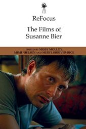 book ReFocus: The Films of Susanne Bier (ReFocus: The International Directors Series)