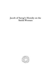 book Jacob of Sarug’s Homily on the Sinful Woman: Metrical Homilies of Mar Jacob of Sarug