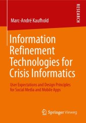 book Information Refinement Technologies for Crisis Informatics: User Expectations and Design Principles for Social Media and Mobile Apps