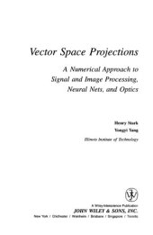 book Vector space projections : a numerical approach to signal and image processing, neural nets and optics