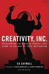 book Creativity, Inc.: Overcoming the Unseen Forces That Stand in the Way of True Inspiration