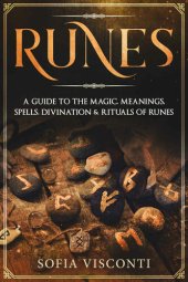 book Runes: A Guide To The Magic, Meanings, Spells, Divination & Rituals Of Runes