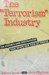 book The “Terrorism” Industry: The Experts and Institutions That Shape Our View of Terror