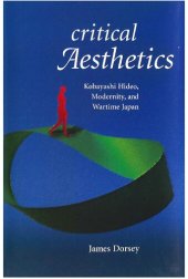 book Critical Aesthetics: Kobayashi Hideo, Modernity, and Wartime Japan