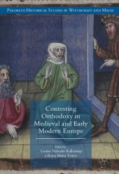 book Contesting Orthodoxy in Medieval and Early Modern Europe: Heresy, Magic and Witchcraft (Palgrave Historical Studies in Witchcraft and Magic)