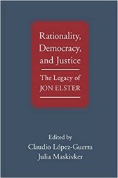 book Rationality, Democracy, and Justice: The Legacy of Jon Elster