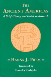 book The Ancient Americas: A Brief History and Guide to Research