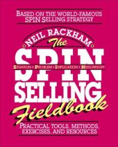 book The SPIN® Selling Fieldbook: Practical Tools, Methods, Exercises, and Resources