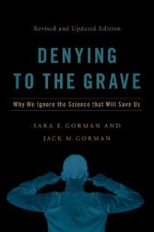 book Denying to the grave : why we ignore the science that will save us