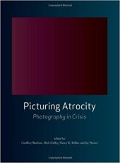 book Picturing Atrocity: Photography in Crisis