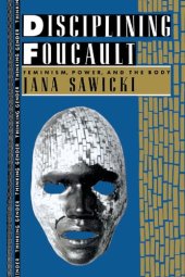 book Disciplining Foucault: Feminism, Power, and the Body