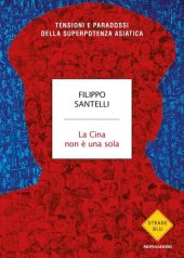 book La Cina non è una sola. Tensioni e paradossi della superpotenza asiatica