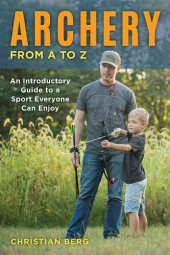 book Archery From A to Z: An Introductory Guide to a Sport Everyone Can Enjoy