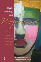 book Myth, Meaning and Performance: Toward a New Cultural Sociology of the Arts