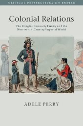 book Colonial Relations: The Douglas-Connolly Family and the Nineteenth-Century Imperial World