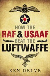 book How the RAF and USAAF Beat the Luftwaffe