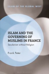 book Islam and the Governing of Muslims in France: Secularism without Religion