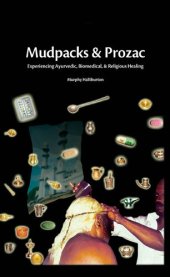 book Mudpacks and Prozac: Experiencing Ayurvedic, Biomedical, and Religious Healing