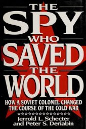 book Spy Who Saved World - How Soviet Colonel Changed Course of Cold War