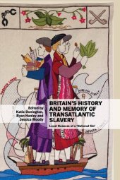 book Britain’s History and Memory of Transatlantic Slavery: Local Nuances of a ‘National Sin’