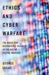 book Ethics and Cyber Warfare: The Quest for Responsible Security in the Age of Digital Warfare