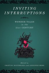 book Inviting Interruptions: Wonder Tales in the Twenty-First Century