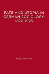 book Fate and utopia in German sociology, 1870-1923