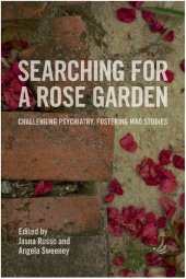 book Searching for a Rose Garden: Challenging Psychiatry, Fostering Mad Studies