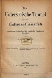 book Der Unterseeische Tunnel zwischen England und Frankreich: vom geologischen, technischen und finanziellen Standpunkte beleuchtet