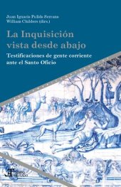 book La Inquisición vista desde abajo : Testificaciones de gente corriente ante el Santo Oficio