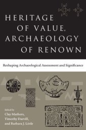 book Heritage of Value, Archaeology of Renown : Reshaping Archaeological Assessment and Significance.