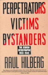 book Perpetrators Victims Bystanders: The Jewish Catastrophe 1933-1945