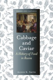 book Cabbage and Caviar: A History of Food in Russia