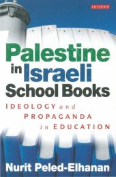 book Palestine in Israeli School Books: Ideology and Propaganda in Education