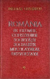 book România pe drumul construirii societății socialiste multilateral dezvoltate. Rapoarte, cuvîntări, articole