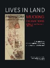 book Lives in Land – Mucking Excavations: Volume 1. Prehistory, Context and Summary (CAU Landscape Archive Series: Historiography & Fieldwork 2/Mucking 6)