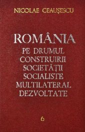 book România pe drumul construirii societății socialiste multilateral dezvoltate. Rapoarte, cuvîntări, articole