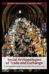 book Social Archaeologies of Trade and Exchange: Exploring Relationships among People, Places, and Things