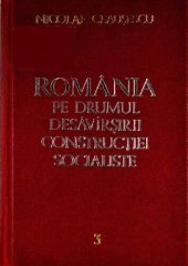 book România pe drumul desăvîrșirii construcției socialiste. Rapoarte, cuvîntări, articole