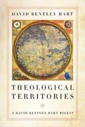 book Theological Territories: A David Bentley Hart Digest