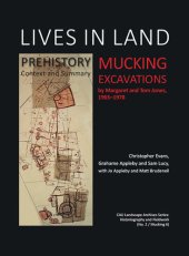 book Lives in Land  Mucking excavations: Volume 1. Prehistory, Context and Summary