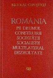 book România pe drumul construirii societății socialiste multilateral dezvoltate. Rapoarte, cuvîntări, interviuri, articole