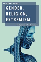 book Gender, Religion, Extremism: Finding Women in Anti-Radicalization