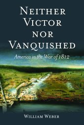 book Neither Victor nor Vanquished: America in the War of 1812