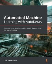 book Automated Machine Learning with AutoKeras: Deep learning made accessible for everyone with just few lines of coding