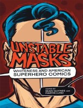 book Unstable masks : whiteness and American superhero comics