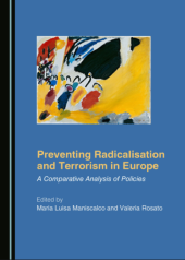 book Preventing Radicalisation and Terrorism in Europe: A Comparative Analysis of Policies