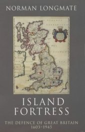 book Island Fortress: The Defence of Great Britain 1603-1945