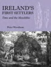 book Ireland's First Settlers: Time and the Mesolithic